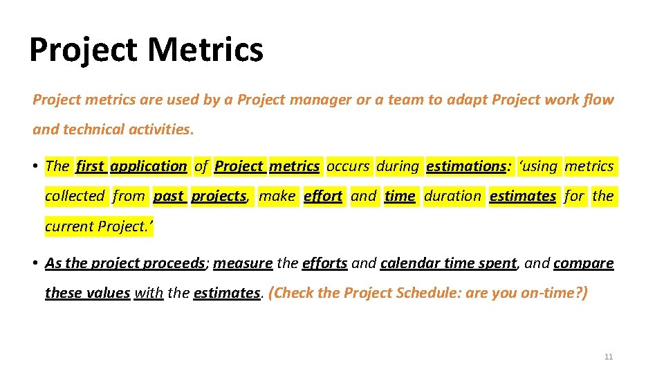 Project Metrics Project metrics are used by a Project manager or a team to