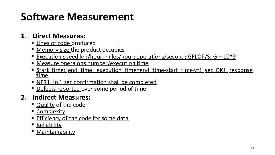 Software Measurement 1. Direct Measures: Lines of code produced Memory size the product occupies