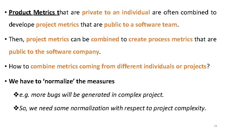  • Product Metrics that are private to an individual are often combined to