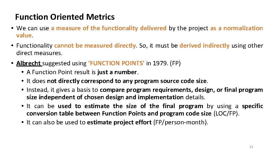 Function Oriented Metrics • We can use a measure of the functionality delivered by