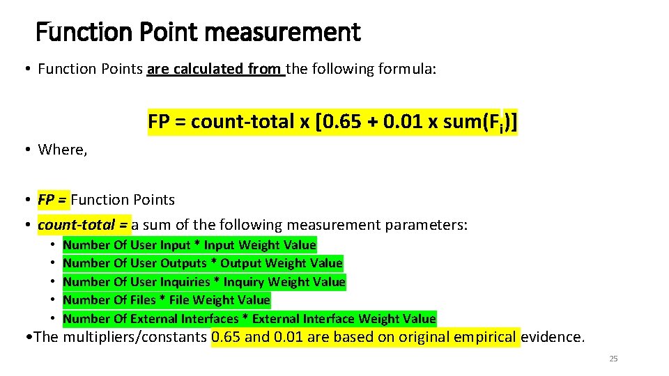 Function Point measurement • Function Points are calculated from the following formula: FP =