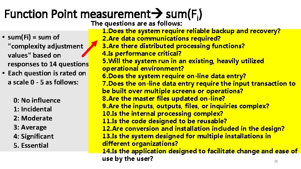 Function Point measurement sum(Fi) • sum(Fi) = sum of "complexity adjustment values" based on