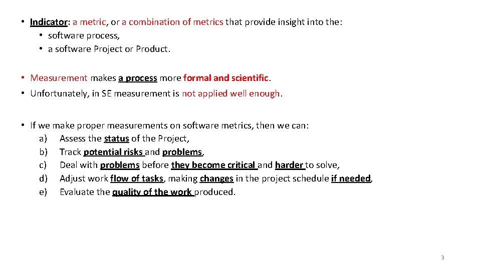  • Indicator: a metric, or a combination of metrics that provide insight into