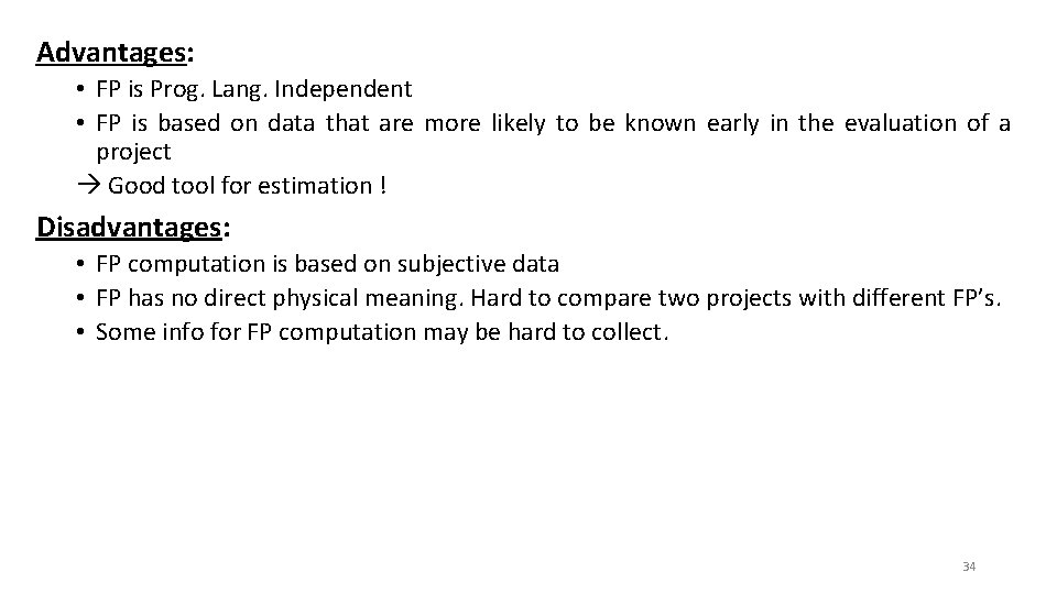 Advantages: • FP is Prog. Lang. Independent • FP is based on data that