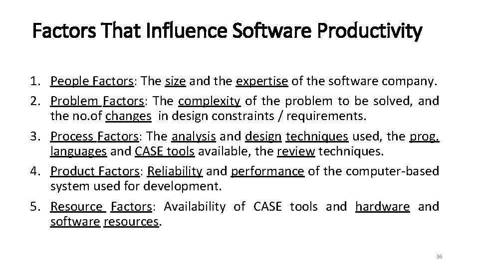 Factors That Influence Software Productivity 1. People Factors: The size and the expertise of