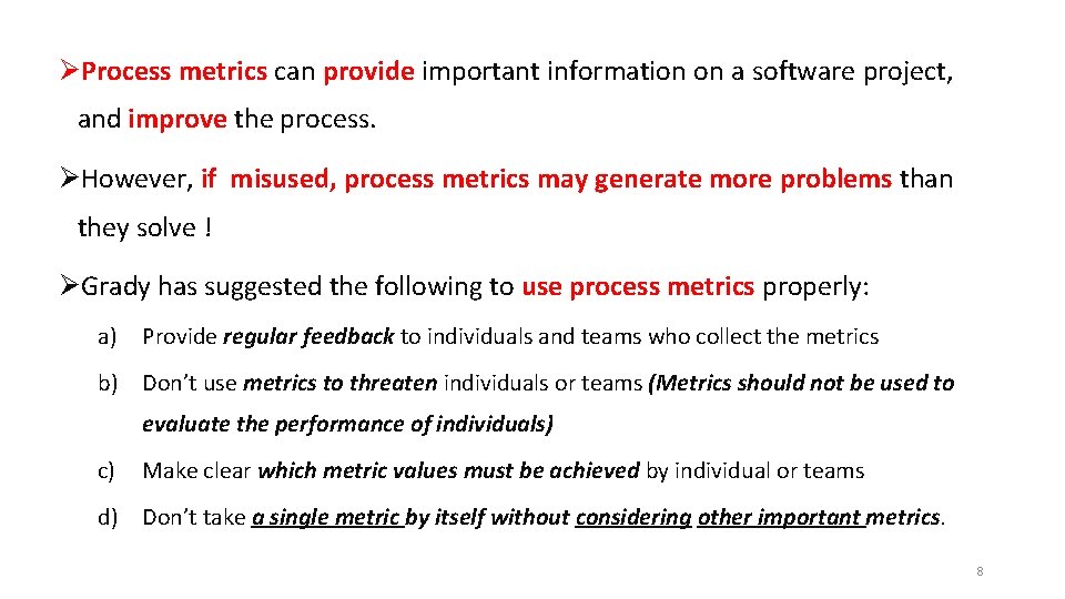 ØProcess metrics can provide important information on a software project, and improve the process.