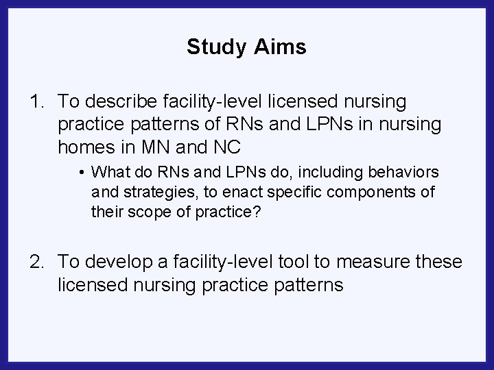 Study Aims 1. To describe facility-level licensed nursing practice patterns of RNs and LPNs