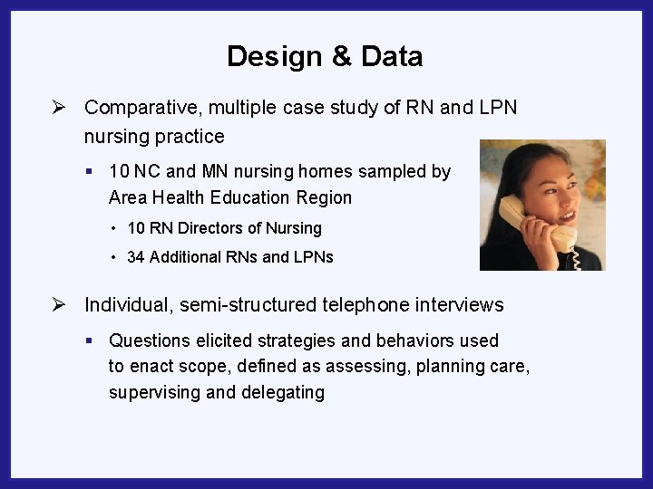 Design & Data Ø Comparative, multiple case study of RN and LPN nursing practice