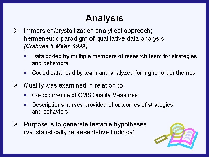Analysis Ø Immersion/crystallization analytical approach; hermeneutic paradigm of qualitative data analysis (Crabtree & Miller,