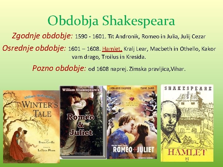 Obdobja Shakespeara Zgodnje obdobje: 1590 - 1601. Tit Andronik, Romeo in Julia, Julij Cezar