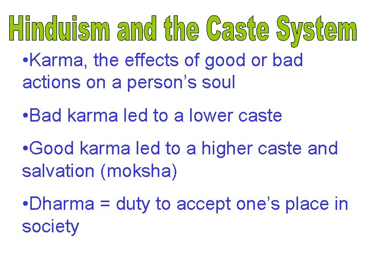  • Karma, the effects of good or bad actions on a person’s soul