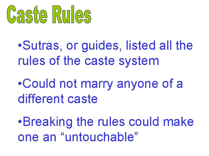  • Sutras, or guides, listed all the rules of the caste system •