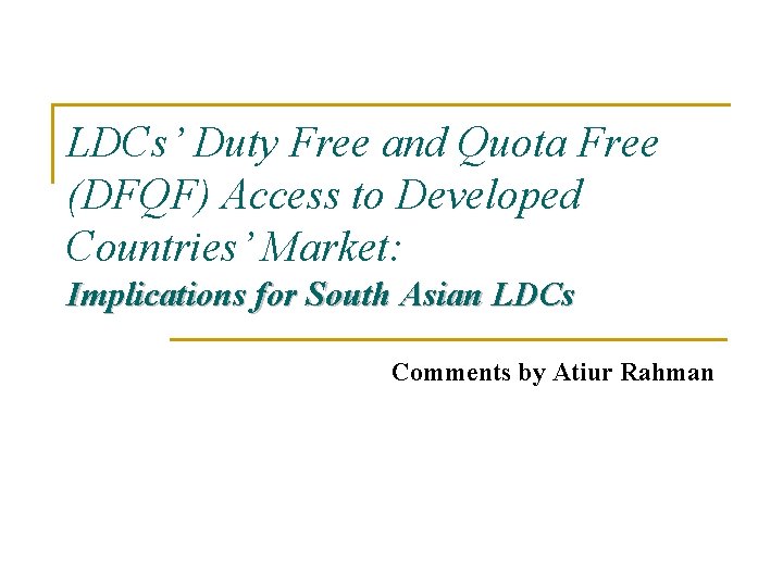 LDCs’ Duty Free and Quota Free (DFQF) Access to Developed Countries’ Market: Implications for