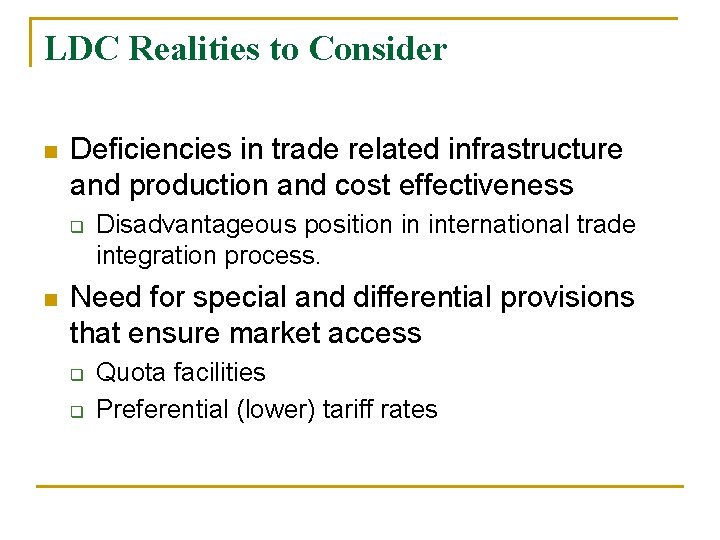 LDC Realities to Consider n Deficiencies in trade related infrastructure and production and cost