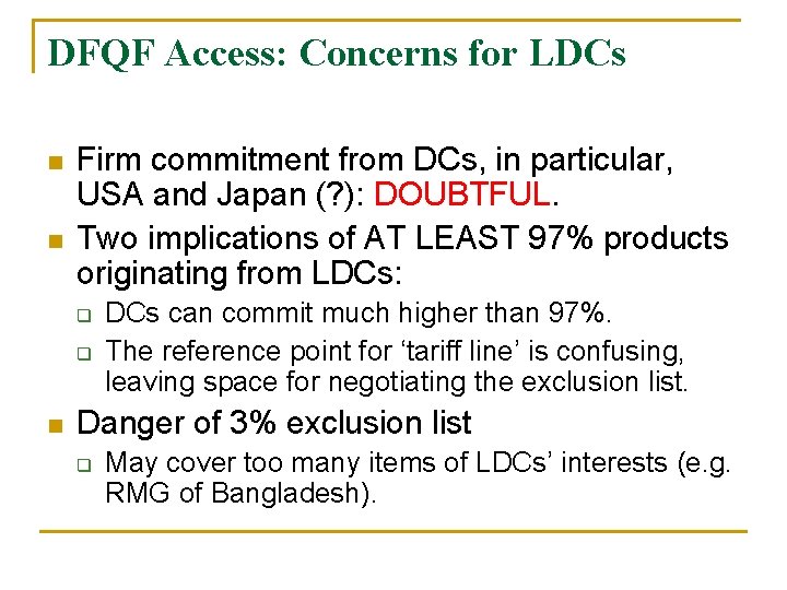 DFQF Access: Concerns for LDCs n n Firm commitment from DCs, in particular, USA
