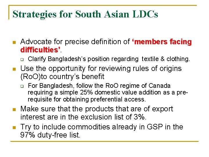 Strategies for South Asian LDCs n Advocate for precise definition of ‘members facing difficulties’