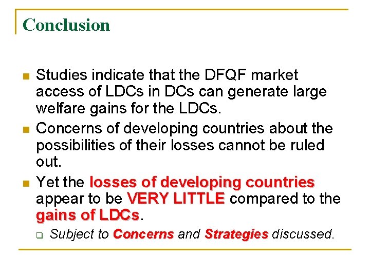 Conclusion n Studies indicate that the DFQF market access of LDCs in DCs can