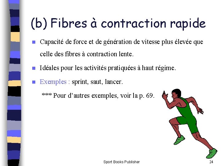 (b) Fibres à contraction rapide n Capacité de force et de génération de vitesse (b) Fibres à contraction rapide n Capacité de force et de génération de vitesse