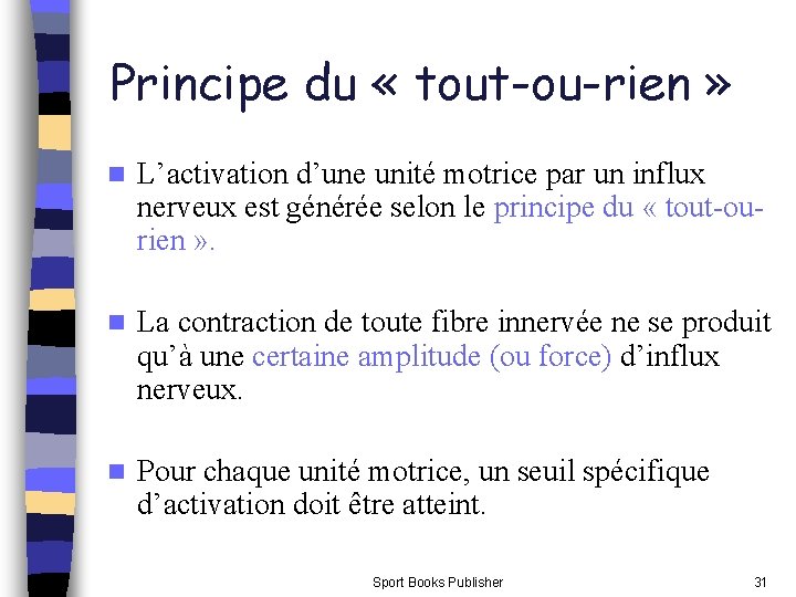 Principe du « tout-ou-rien » n L’activation d’une unité motrice par un influx nerveux Principe du « tout-ou-rien » n L’activation d’une unité motrice par un influx nerveux