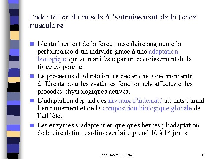 L’adaptation du muscle à l’entraînement de la force musculaire L’entraînement de la force musculaire L’adaptation du muscle à l’entraînement de la force musculaire L’entraînement de la force musculaire