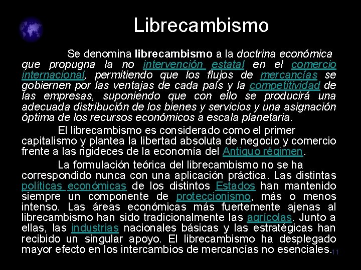 Librecambismo Se denomina librecambismo a la doctrina económica que propugna la no intervención estatal