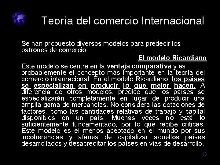 Teoría del comercio Internacional Se han propuesto diversos modelos para predecir los patrones de