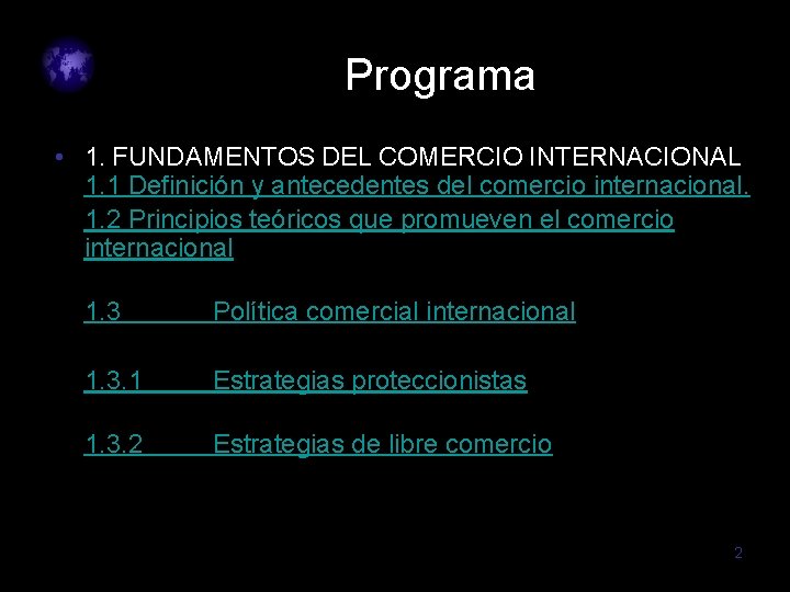 Programa • 1. FUNDAMENTOS DEL COMERCIO INTERNACIONAL 1. 1 Definición y antecedentes del comercio