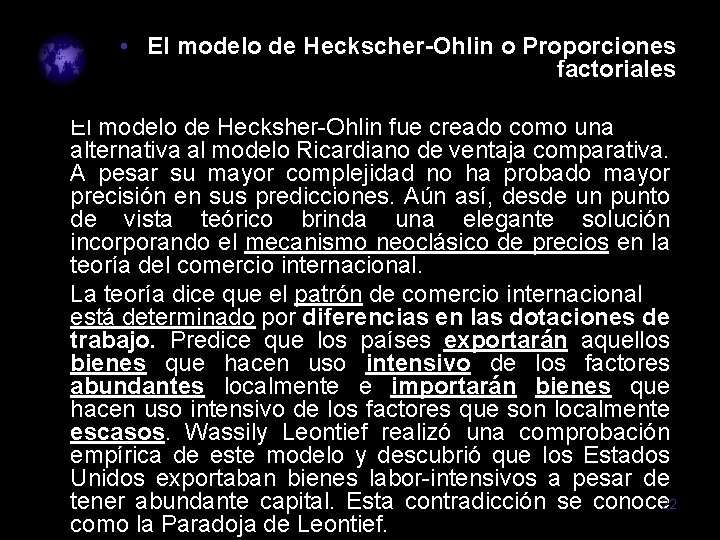  • El modelo de Heckscher-Ohlin o Proporciones factoriales El modelo de Hecksher-Ohlin fue