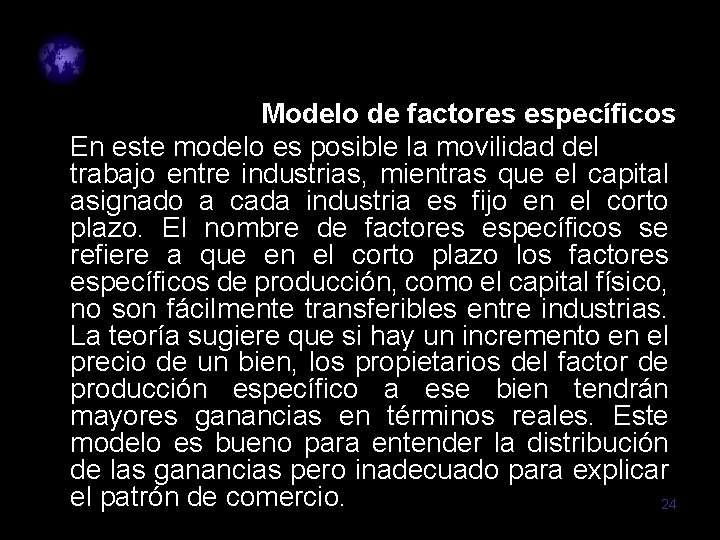 Modelo de factores específicos En este modelo es posible la movilidad del trabajo entre