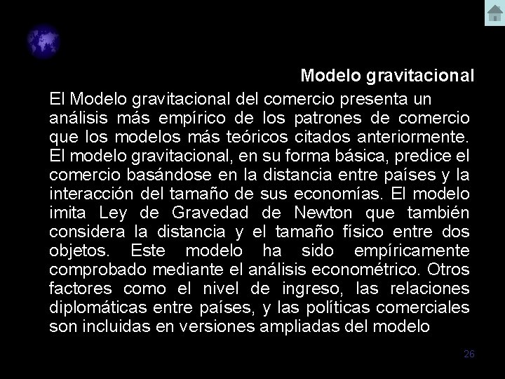 Modelo gravitacional El Modelo gravitacional del comercio presenta un análisis más empírico de los