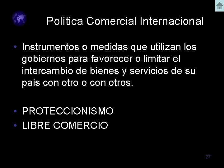 Política Comercial Internacional • Instrumentos o medidas que utilizan los gobiernos para favorecer o