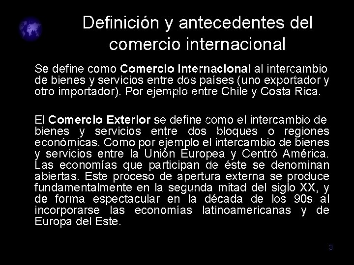 Definición y antecedentes del comercio internacional Se define como Comercio Internacional al intercambio de