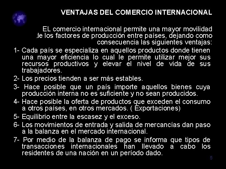 VENTAJAS DEL COMERCIO INTERNACIONAL EL comercio internacional permite una mayor movilidad de los factores