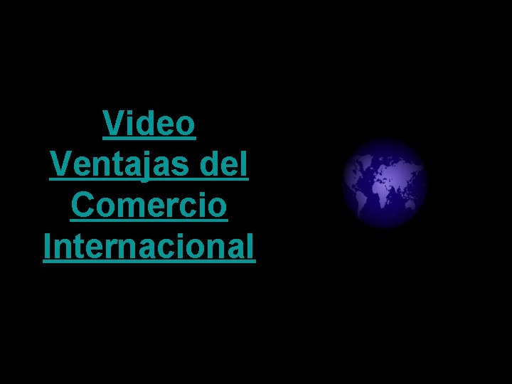 Video Ventajas del Comercio Internacional 