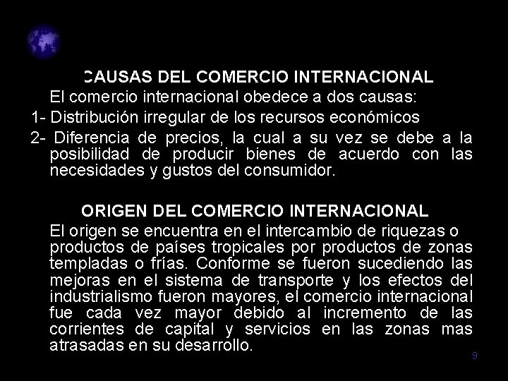 CAUSAS DEL COMERCIO INTERNACIONAL El comercio internacional obedece a dos causas: 1 - Distribución