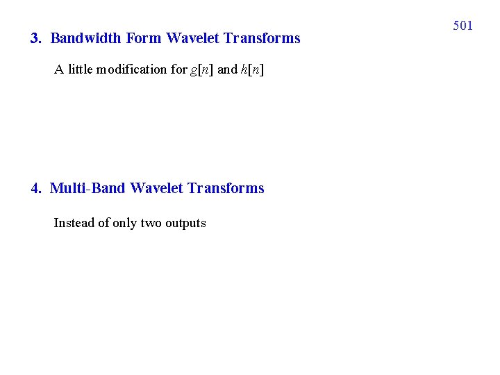 3. Bandwidth Form Wavelet Transforms A little modification for g[n] and h[n] 4. Multi-Band