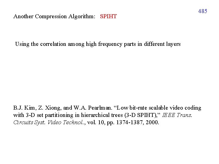 Another Compression Algorithm: SPIHT 485 Using the correlation among high frequency parts in different