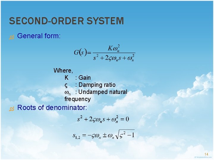 SECOND-ORDER SYSTEM General form: Where, K : Gain ς : Damping ratio n :