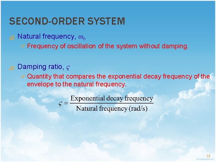 SECOND-ORDER SYSTEM Natural frequency, n Frequency of oscillation of the system without damping. Damping