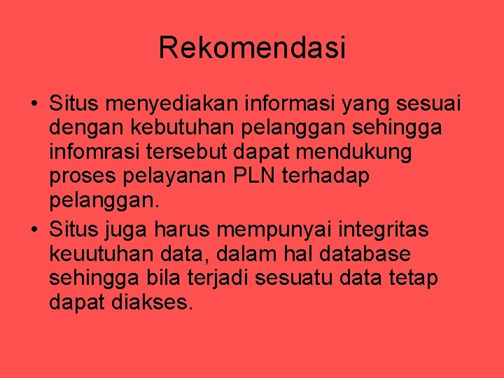 Rekomendasi • Situs menyediakan informasi yang sesuai dengan kebutuhan pelanggan sehingga infomrasi tersebut dapat