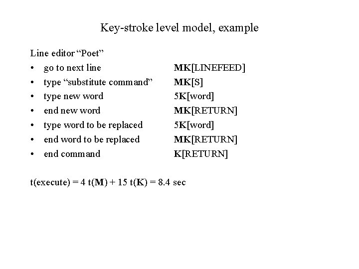 Key-stroke level model, example Line editor “Poet” • go to next line • type