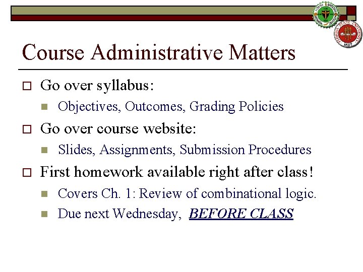 Course Administrative Matters o Go over syllabus: n o Go over course website: n