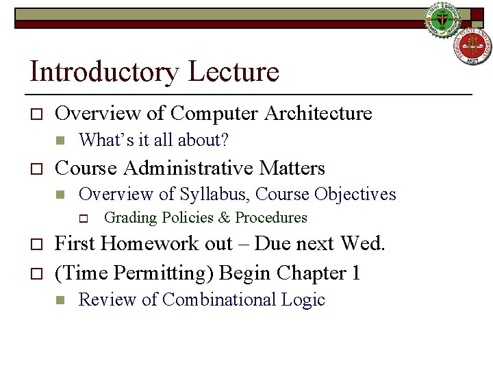 Introductory Lecture o Overview of Computer Architecture n o What’s it all about? Course