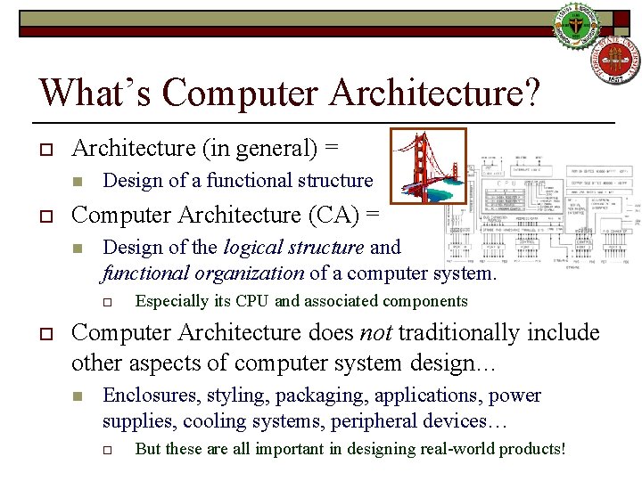 What’s Computer Architecture? o Architecture (in general) = n o Design of a functional