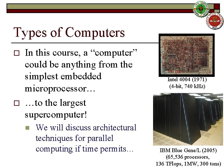 Types of Computers o o In this course, a “computer” could be anything from