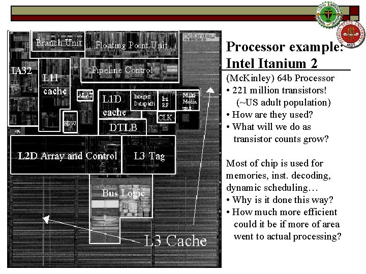 Processor example: Intel Itanium 2 (Mc. Kinley) 64 b Processor • 221 million transistors!