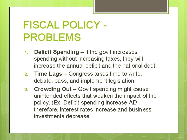FISCAL POLICY PROBLEMS 1. 2. 3. Deficit Spending – if the gov’t increases spending