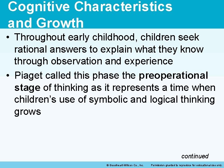 Cognitive Characteristics and Growth • Throughout early childhood, children seek rational answers to explain