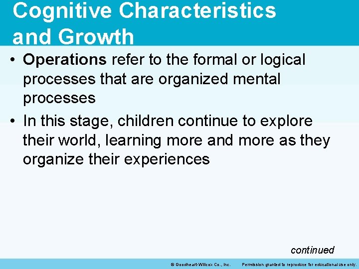 Cognitive Characteristics and Growth • Operations refer to the formal or logical processes that