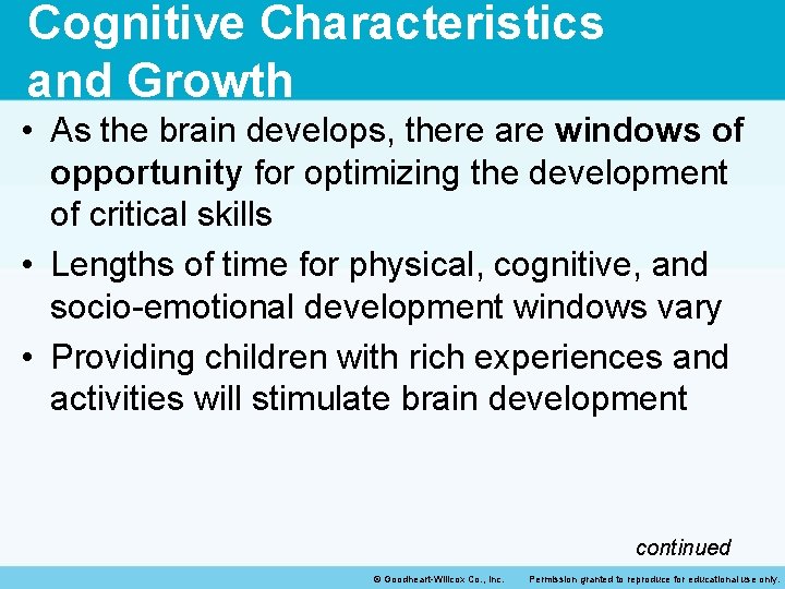 Cognitive Characteristics and Growth • As the brain develops, there are windows of opportunity